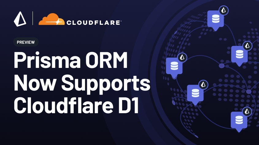 Build Applications at the Edge with Prisma ORM & Cloudflare D1 (Preview)